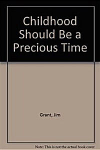 Childhood Should Be a Precious Time (Paperback)