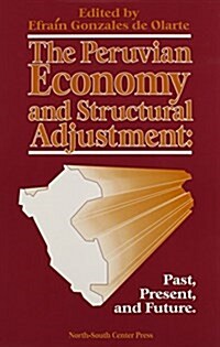 The Peruvian Economy and Structural Adjustment (Paperback)