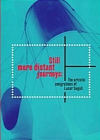 Still More Distant Journeys: The Artistic Emigrations of Lasar Segall (Paperback)