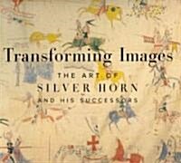 Transforming Images: The Art of Silver Horn and His Successors (Paperback)