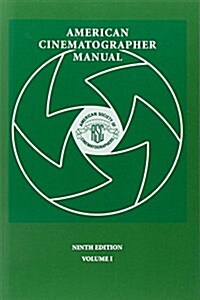 American Cinematographer Manual 9th Ed. Vol. I (Paperback, 9th ed.)