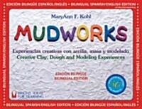 Mudworks Bilingual Edition-Edici? Biling?: Experiencias Creativas Con Arcilla, Masa Y Modelado Volume 4 (Paperback, Spanish Bilingu)