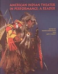 American Indian Theater in Performance: A Reader (Paperback)