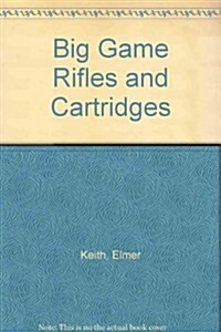 Big Game Rifles and Cartridges (Hardcover)