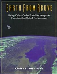 Earth from Above: Using Color-Coded Satellite Images to Examine the Global Environment (Paperback)