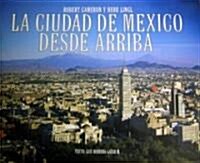 La Ciudad De Mexico Desde Arriba (Hardcover)