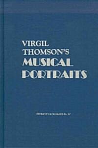 Virgil Thomsons Musical Portraits (Hardcover)