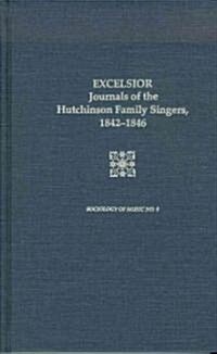 Excelsior : Journals of The Hutchinson Family Singers 1842-1846 (Hardcover)