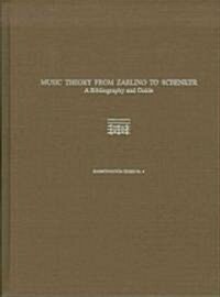 Music Theory from Zarlino to Schenker: A Bibliography and Guide (Hardcover)