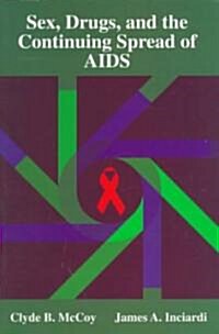 Sex, Drugs, And the Continuing Spread of AIDS (Paperback)