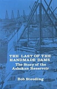 The Last of the Handmade Dams (Paperback, Revised, Subsequent)