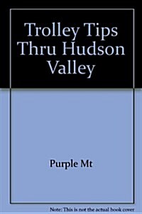 Trolley Tips Thru Hudson Valley (Paperback)