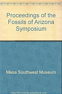 Proceedings of the Fossils of Arizona Symposium (Paperback)
