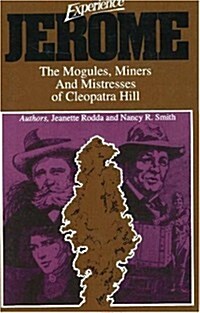 Experience Jerome: The Moguls, Miners, and Mistresses of Cleopatra Hill (Paperback)