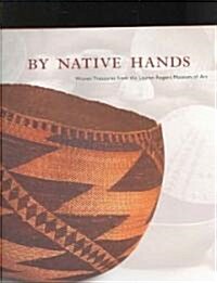 By Native Hands: Woven Treasures from the Lauren Rogers Museum of Art (Hardcover)