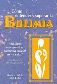 Como Entender y Superar La Bulimia: Bulimia: A Guide to Recovery, Spanish-Language Edition = Bulimia (Paperback)