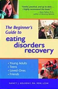 The Beginners Guide to Eating Disorders Recovery (Paperback)