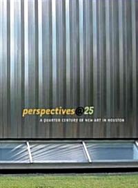 Perspectives@25: A Quarter-Century of New Art in Houston (Paperback)