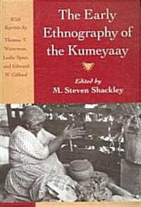 The Early Ethnography Of The Kumeyaay (Paperback)