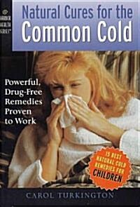 Natural Cures for the Common Cold: Powerful, Drug-Free Remedies Proven to Work (Paperback)
