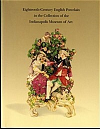 Eighteenth-Century English Porcelain in the Collection of the Indianapolis Museum of Art (Paperback)