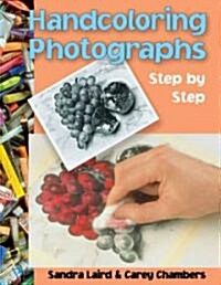 Handcoloring Photographs Step by Step (Paperback)