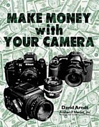 Make Money With Your Camera (Paperback)