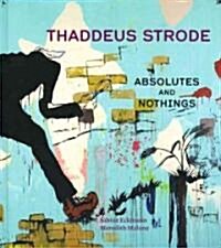 Thaddeus Strode: Absolutes and Nothings Volume 1 (Hardcover)