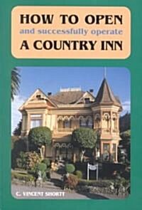 [중고] How to Open (and Successfully Operate) a Country Inn (Paperback, 3, Revised)