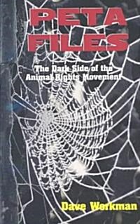Peta Files: The Dark Side of the Animal Rights Movement (Paperback)
