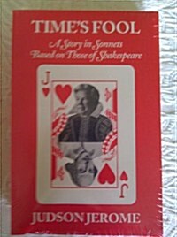 Times Fool: A Story in Sonnets, Based on Those of Shakespeare (Paperback)