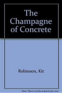The Champagne of Concrete (Paperback)