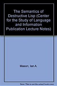 The Semantics of Destructive LISP (Hardcover, 74)