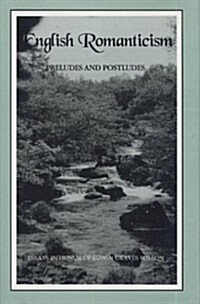 English Romanticism: Preludes and Postludes: Essays in Honor of Edwin Graves Wilson (Hardcover)