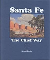 Santa Fe: The Chief Way (Hardcover)