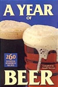 A Year of Beer: 260 Seasonal Homebrew Recipes (Paperback)