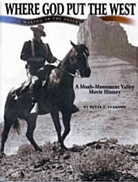 Where God Put the West: Movie Making in the Desert (Paperback, 2)