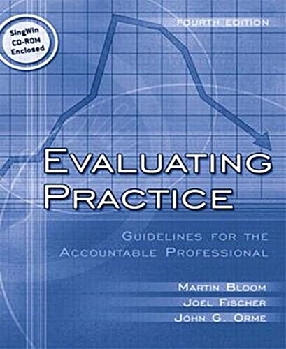 Evaluating Practice: Guidelines for the Accountable Professional (with FREE SINGWIN CD-ROM) (4th Edition) (Hardcover, 4)