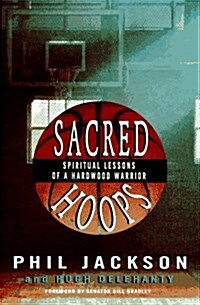 Sacred Hoops: Spiritual Lessons of a Hardwood Warrior (Hardcover, 1st)