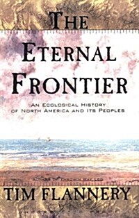 The Eternal Frontier: An Ecological History of North America and Its Peoples (Hardcover, 1)