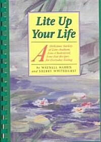Lite Up Your Life: A Delicious Variety of Low-Sodium, Low-Cholesterol, Low-Fat Recipes for Everyday Eating (Paperback)