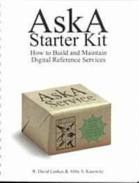 The Aska Starter Kit: How to Build and Maintain Digital Reference Services (Spiral)