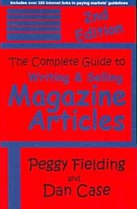 The Complete Guide to Writing & Selling Magazine Articles - Second Edition (Paperback, 2)