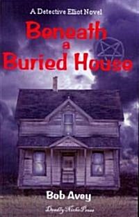 Beneath a Buried House (Paperback)