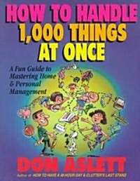 How to Handle 1000 Things at Once: A Fun Guide to Mastering Home and Personal Management (Paperback)