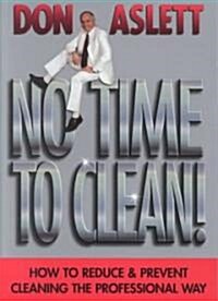 No Time to Clean: How to Reduce and Prevent Cleaning the Professional Way (Paperback)