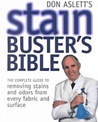 Don Asletts Stain-Busters Bible: The Complete Guide to Spot Removal (Paperback)