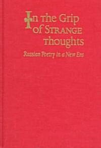 In the Grip of Strange Thoughts: Russian Poetry in a New Era (Hardcover)