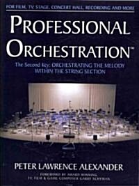 Professional Orchestration Vol 2a: Orchestrating the Melody Within the String Section (Paperback)