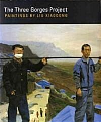 The Three Gorges Project: Paintings by Liu Xiaodong (Paperback)